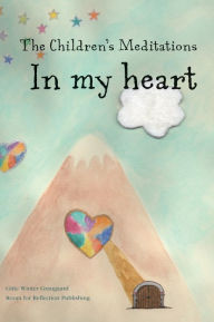 Title: The Children's Meditations In my heart, Author: Gitte Winter Graugaard