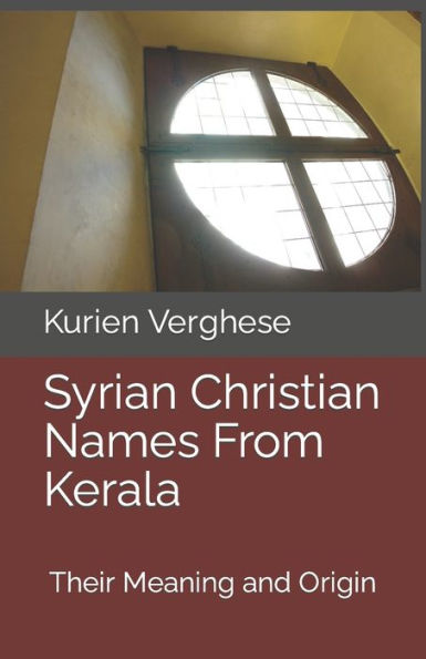 Syrian Christian Names From Kerala: Their Meaning and Origin