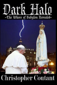 Title: Dark Halo: The Whore of Babylon Revealed, Author: Christopher Coutant