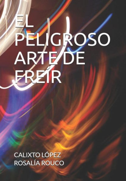 EL PELIGROSO ARTE DE FREï¿½R