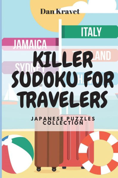 Killer Sudoku For Travelers: Japanese Puzzles Collection