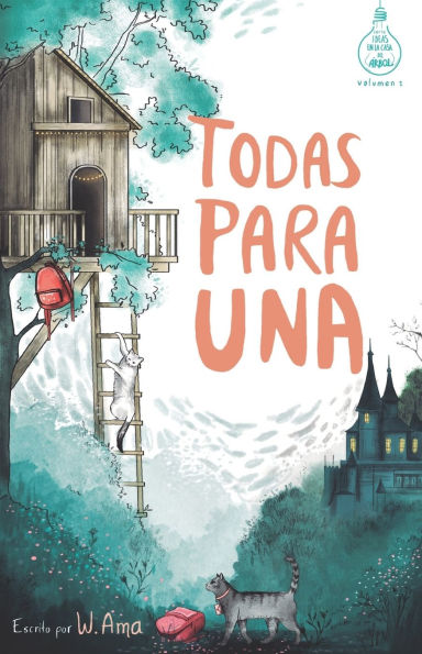 Todas para una (Serie Ideas en la casa del ï¿½rbol. Volumen 1): Novela infantil-juvenil. Lectura de 8-9 a 11-12 aï¿½os. Literatura Ficciï¿½n. Libros para niï¿½as y niï¿½os. (Spanish Edition)