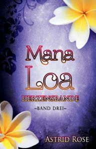 Title: Mana Loa (3): Herzensbande, Author: Astrid Rose