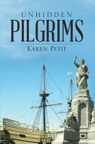 Title: Unhidden Pilgrims, Author: Karen Petit