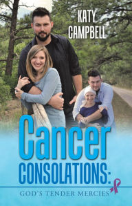 Title: Cancer Consolations: God's Tender Mercies, Author: Katy Campbell