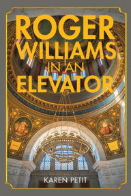 Title: Roger Williams in an Elevator, Author: Karen Petit