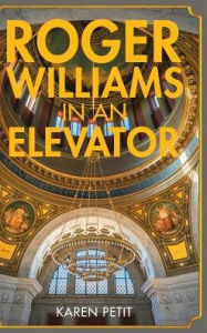 Title: Roger Williams in an Elevator, Author: Karen Petit