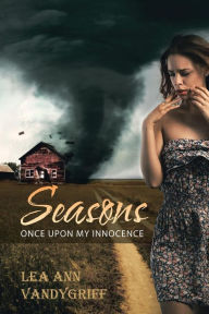 Title: Seasons: Once Upon My Innocence, Author: Lea Ann Vandygriff