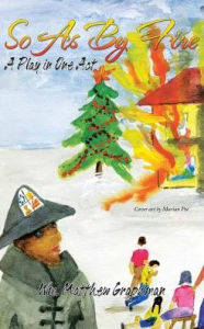 Title: So as by Fire: A Play in One Act, Author: Wm. Matthew Graphman