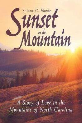 Sunset on the Mountain: A Story of Love Mountains North Carolina