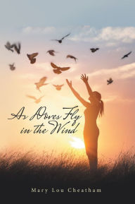 Title: As Doves Fly in the Wind, Author: Mary Lou Cheatham