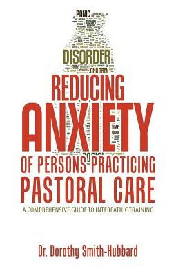 Reducing Anxiety of Persons Practicing Pastoral Care: A Comprehensive Guide to Interpathic Training