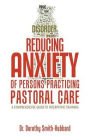 Reducing Anxiety of Persons Practicing Pastoral Care: A Comprehensive Guide to Interpathic Training