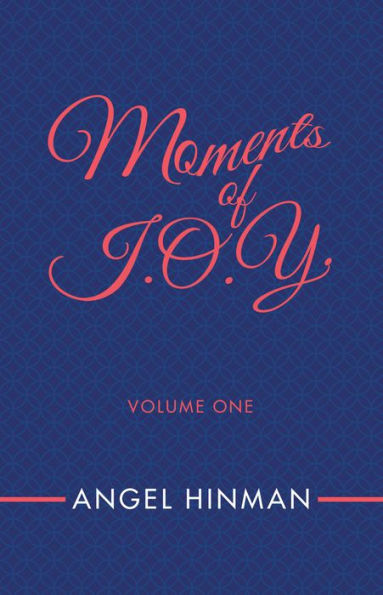 Moments of J.O.Y.: Volume One