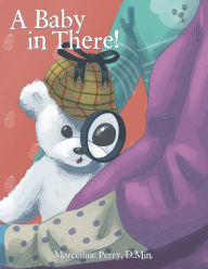 Title: A Baby in There!, Author: Marcelline Perry D Min