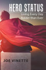 Hero Status: Living Every Day Bolder Than Ever