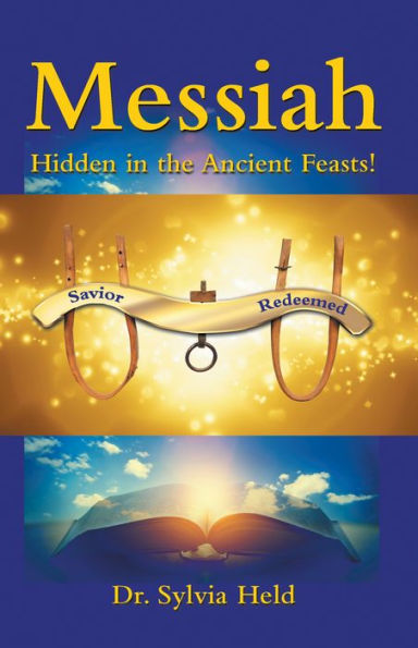 Messiah: Hidden in the Ancient Feasts!