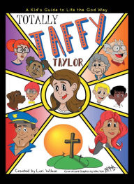 Title: Totally Taffy Taylor: A Kid'S Guide to Life the God Way, Author: Lori Wilson