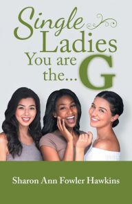 Download a book to my computer Single Ladies, You Are the G  9781973607939 in English by 