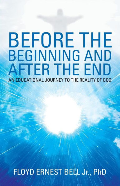 Before the Beginning and After End: An Educational Journey to Reality of God