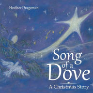 Title: Song of a Dove: A Christmas Story, Author: Heather Dragoman