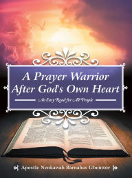 Title: A Prayer Warrior After God's Own Heart: An Easy Read for All People, Author: ÃskvÃder