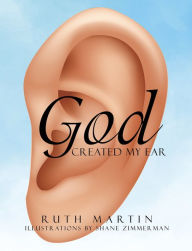 Title: God Created My Ear, Author: Ruth Martin