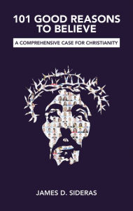 Title: 101 Good Reasons to Believe: A Comprehensive Case for Christianity, Author: Sibiriyakov