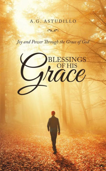 Blessings of His Grace: Joy and Power Through the Grace God