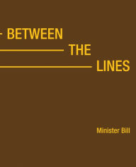 Title: Between the Lines, Author: Minister Bill