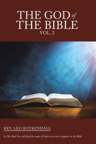 Title: The God of the Bible Vol. 2: In This Book You Will Find the Name of God Every Time It Appears in the Bible, Author: Rev. Leo Kuykendall