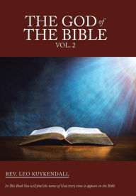 Title: The God of the Bible Vol. 2: In This Book You Will Find the Name of God Every Time It Appears in the Bible, Author: Rev. Leo Kuykendall