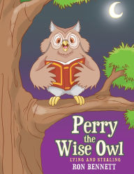 Title: Perry the Wise Owl: Lying and Stealing, Author: Ron Bennett