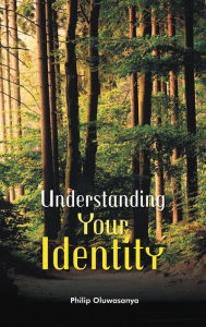 Title: Understanding Your Identity, Author: Philip Oluwasanya