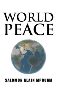 Title: World Peace, Author: Salomon Alain Mpouma