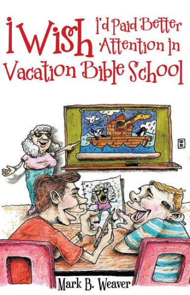 I Wish I'd Paid Better Attention Vacation Bible School