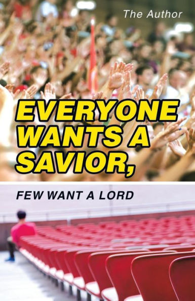 Everyone Wants a Savior, Few Want Lord
