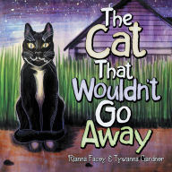Title: The Cat That Wouldn'T Go Away, Author: Rianna Facey