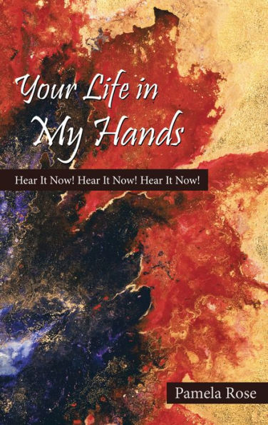 Your Life in My Hands: Hear It Now! Hear It Now! Hear It Now!