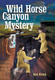 Title: Wild Horse Canyon Mystery, Author: Ann Kemp