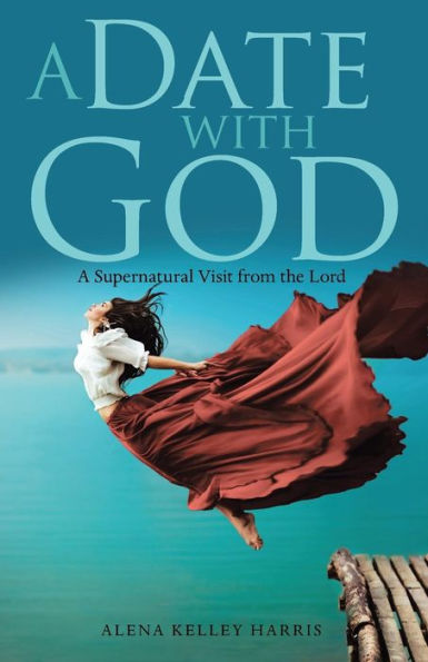 A Date with God: Supernatural Visit from the Lord