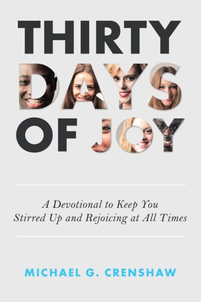 Thirty Days of Joy: A Devotional to Keep You Stirred up and Rejoicing at All Times