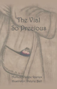 Title: The Vial so Precious, Author: Vangie Reeves