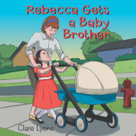 Title: Rebecca Gets a Baby Brother, Author: Clare Lyons