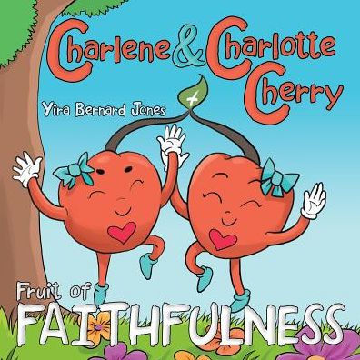 Charlene & Charlotte Cherry: Fruit of Faithfulness