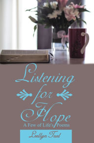 Title: Listening for Hope: A Few of Life'S Poems, Author: Leellyn Tuel