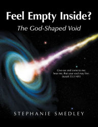 Title: Feel Empty Inside?: The God-Shaped Void, Author: Stephanie Smedley