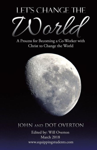 Let'S Change the World: a Process for Becoming Co-Worker with Christ to World
