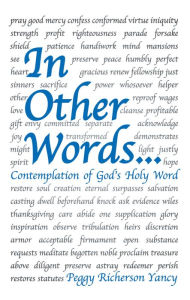 Title: In Other Words . . .: Contemplation of God's Holy Word, Author: Peggy Richerson Yancy