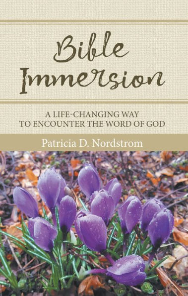 Bible Immersion: A Life-Changing Way to Encounter the Word of God